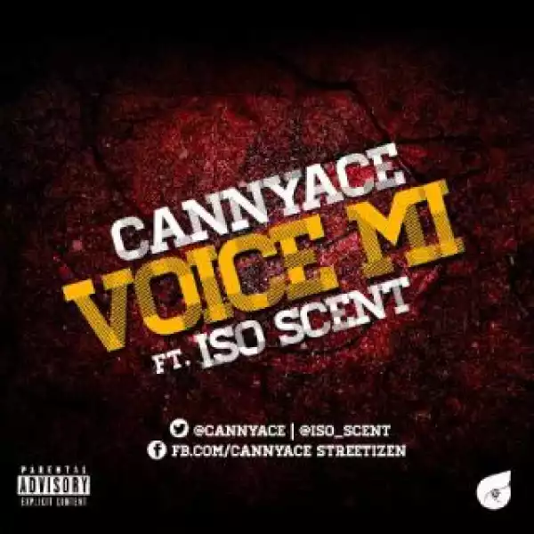 Cannyace - Voice Mi Ft. Iso Scent