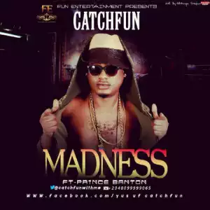 Catchfun - Madness Ft. Prince Banton