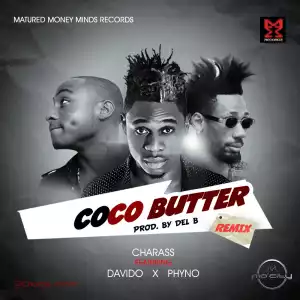 Charass - Coco Butter Remix ft. Davido & Phyno