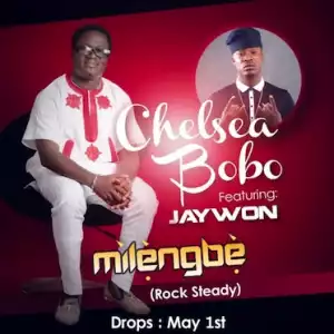Chelsea Bobo - Milengbe ft Jaywon
