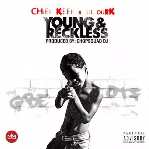 Chief Keef & Lil Durk - Young & Reckless