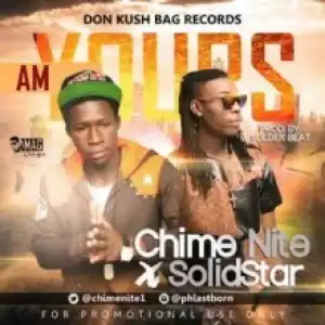 Chime Nite - Am Yours Ft. SolidStar