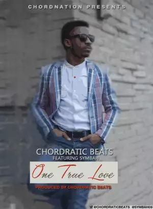 Chordratic Beats - One True Love ft. Symbah