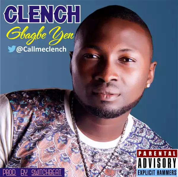 Clench - Gbagbe Yen