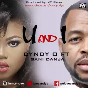 CyndyO - U & I ft. Sani Danja