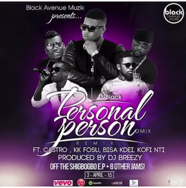 D-Black - Personal Person (Remix) ft. KK Fosu, Kofi Nti, Bisa Kdei & Castro