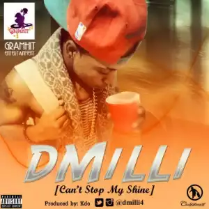 D’Milli - Can’t Stop My Shine (Prod. By Kdo)