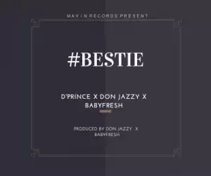 D’prince - Bestie ft. Don Jazzy & Baby Fresh