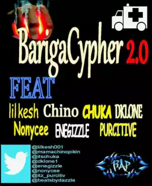 DAZZLE - Bariga Cypher ft. Lil kesh, Chino, Chuka, Dklone, Nonycee, Enegizzle & Pursitive