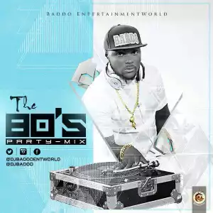 DJ Baddo - The 80’s Party Mix