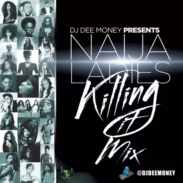 DJ Dee Money - Naija Ladies Killing it Vol. 2 Mix