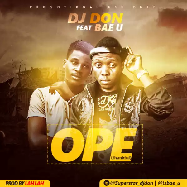 DJ Don - Ope Ft. Bae U (Prod. by Lah Lah)