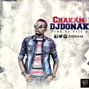 DJ Donak - #Chakam (Prod. Fric P)