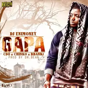 DJ Enimoney - Gapa ft. CDQ, Chinko Ekun & B Banks