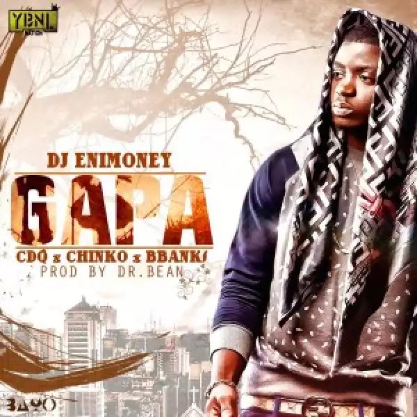 DJ Enimoney - Gapa ft. CDQ, Chinko Ekun & B Banks
