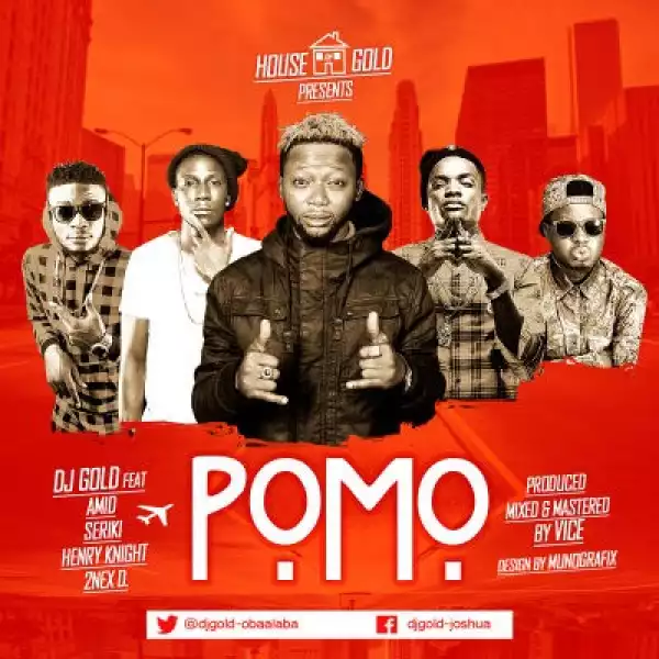 DJ Gold - “Pomo” ft. Seriki, Henry Knight, Amid & 2Nex D