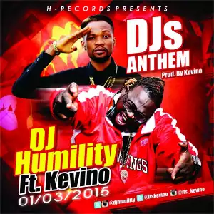 DJ Humility - DJs Anthem Ft. Kevino