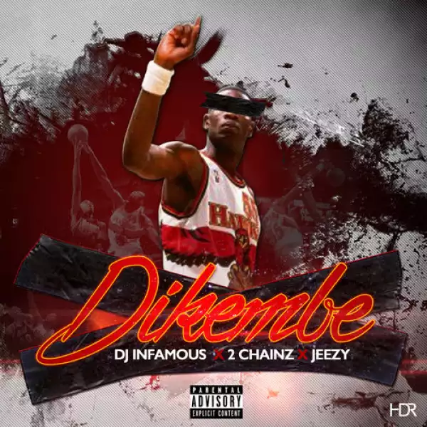 DJ Infamous - Dikembe (ft 2 Chainz & Jeezy