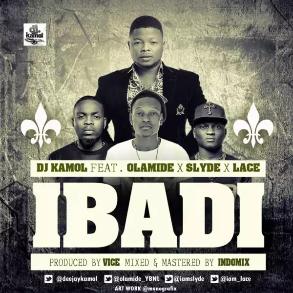 DJ Kamol - Ibadi ft. Olamide, Lace & Slyde
