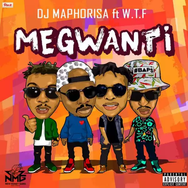 DJ Maphorisa - Megwanti Ft. W.T.F