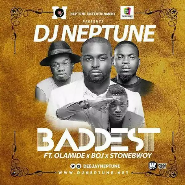 DJ Neptune - Baddest (Prod. Pheelz) ft. Olamide, StoneBwoy & BOJ