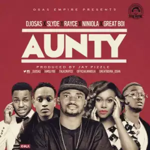 DJ Osas - Aunty Ft. Rayce, Slyde, Niniola & Great Boi