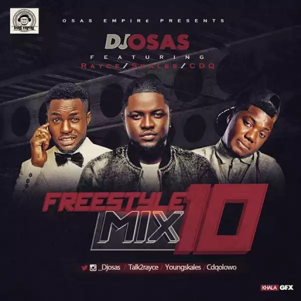 DJ Osas - Freestyle Mix Vol. 10 Ft. Skales, Rayce & Cdq