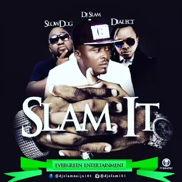 DJ Slam - Slam It Ft. Slowdog & Dialect