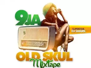 DJ Smark - 9ja Old Skul Mix