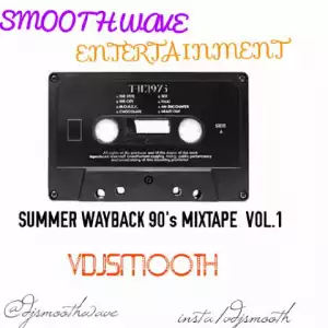 DJ Smooth - Summer WayBack 90’s Mix. Vol. 1