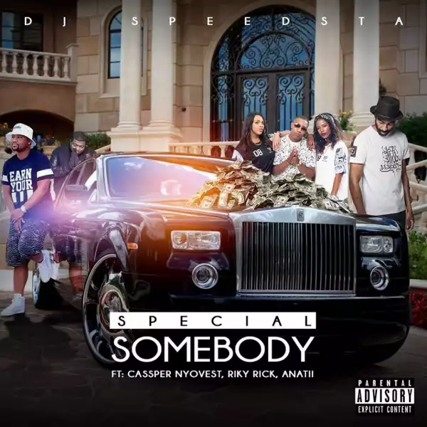 DJ Speedsta - Special Somebody ft. Cassper Nyovest, Riky Rick & Anatii