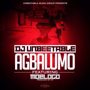 DJ Unbeetable - Agbalumo ft. Moelogo