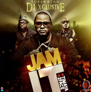 DJ Xclusive - Jam IT ft. 2Face & Timaya