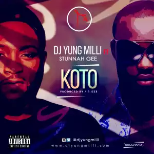 DJ Yung Milli - Koto Ft. Stunnah Gee (Prod. by T-izze)
