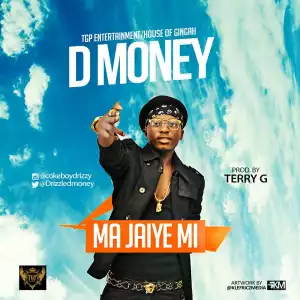 D Money - Ma Jaiye Mi (Prod. Terry G)
