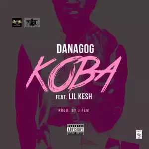 Danagog - Koba ft. Lil Kesh