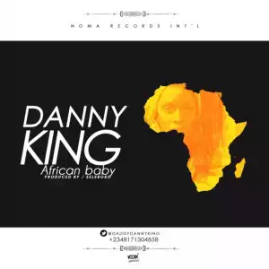 Danny King - African Baby (Prod. by Selebobo)