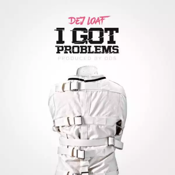 DeJ Loaf - I Got Problems
