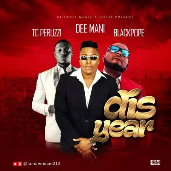 Dee Mani - Dis Year ft. TC Peruzzi & Black Pope