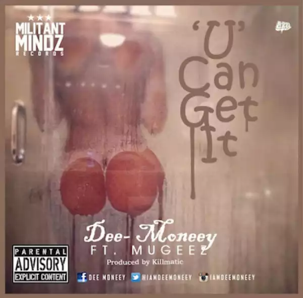 Dee Moneey - U Can Get It ft. Mugeez (R2bees)