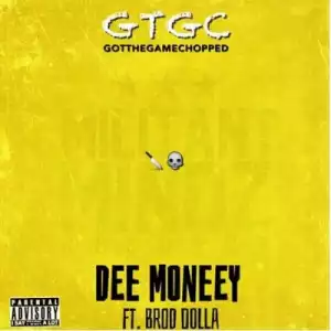 Dee Money - Got The Game Chopped Ft. Brod Dolla