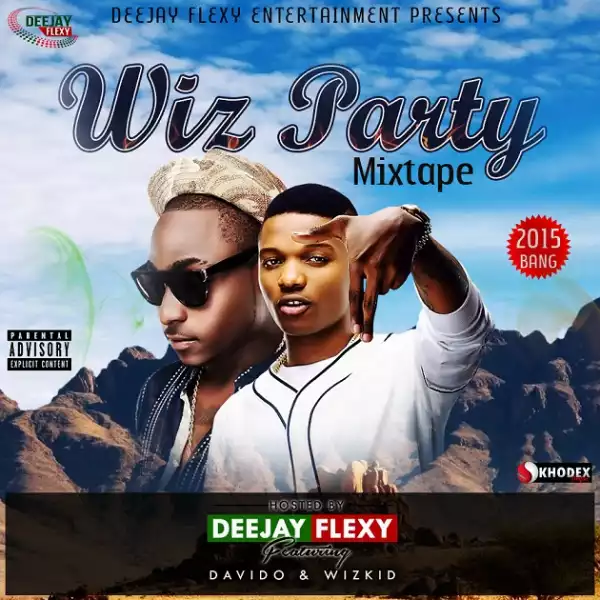 Deejay Flexy - Wiz Party Mix Ft. Davido & Wizkid