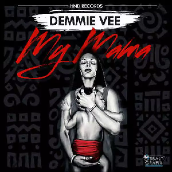 Demmie Vee - My Mama