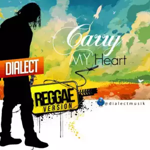 Dialect - Carry My Heart (Reggae Version)