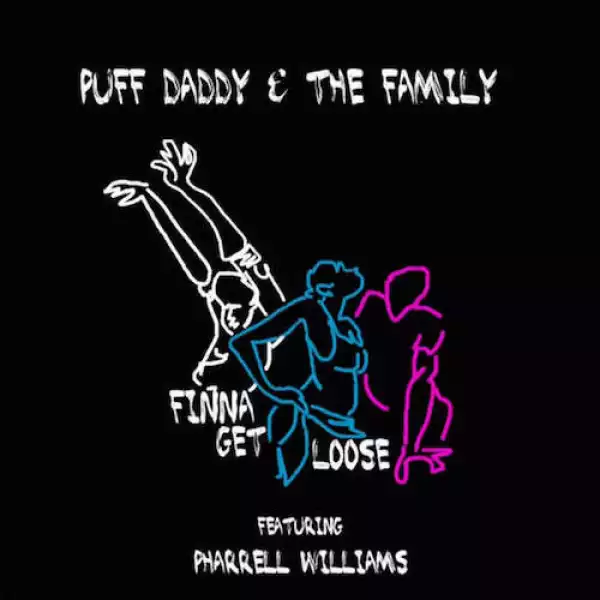 Diddy - Finna Get Loose Ft. Pharrell