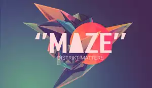 Distrikt Matters - Maze