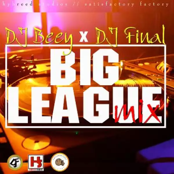 Dj Beey - Big League Mix Ft. Dj Final