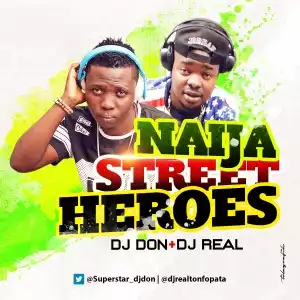 Dj Don - Naija Street Heroes Mixtape (ft. Dj Real)