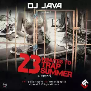 Dj Java - 23mins To Trap Summer Mix