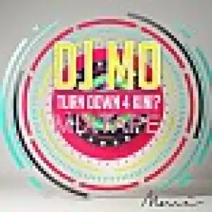 Dj Mo - Turn Down For Kini Mix
